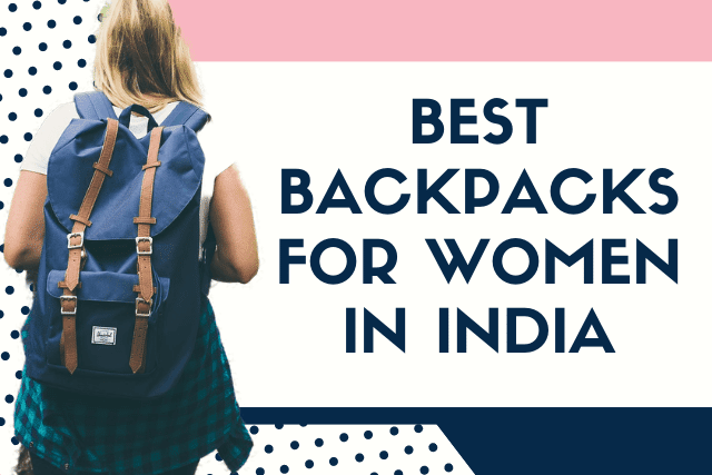 7 Best Backpacks For Women in India 2021