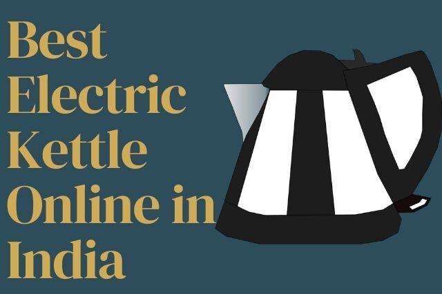 10 Best Electric Kettle Online in India 2021