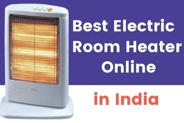 8 Best Electric Room Heater Online in India 2021